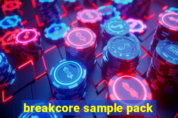 breakcore sample pack